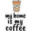 My Home Is My Coffee