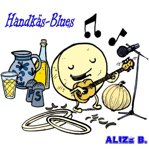 Alize B. - Handkäs Blues