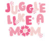 Mom Mom Juggling