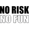 No Risk No Fun