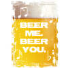 Beer Me. Beer You.