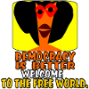 Democracy is better.