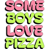 Some Boys Love Pizza