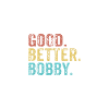 Good better Bobby