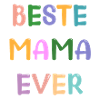 Beste Mama Ever!