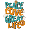 Peace Love Great Life