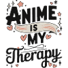 Anime Is My Therapy