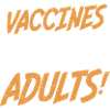 Vaccines cause Adults
