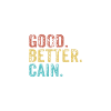 Good better Cain