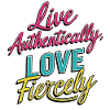 Live Authentically, Love Fiercely