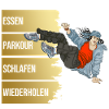 Essen - Parkour - Schlafen - Wiederholen
