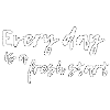 Everyday is a fresh start