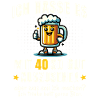 40 & Bier – Witziger Spruch