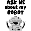 ask me about my robot