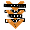 Downhill, Destroy, sleep, repeat