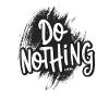 Do Nothing!