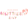 Mother's Day 12.05.2024