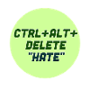 Ctrl alt delete hate!