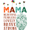 Mama - Beautiful, Fearless, Lovely, Brave, Strong