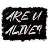 Are U Alive