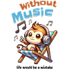 Without Music Monkey