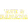 ́ave a Banana