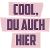 Cool, Du auch hier
