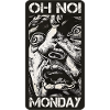 Oh non ! Lundi