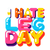 I Hate Leg Day 33
