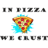 In Pizza we crust