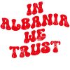 In Albania we trust