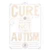 Cure Ableism Not Autism 10