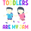 Toddlers Are My Jam Kindermädchen