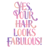 Oui, vos cheveux sont superbes