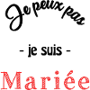 MARIEE. JE PEUX PAS.