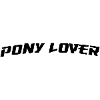 Pony lover