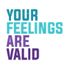 Vos sentiments sont valables