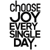 Choose joy every single day