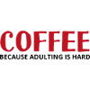 Coffee Because adulting