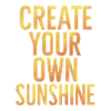 Create Your Own Sunshine