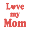 Love my Mom