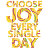Choose Joy Every Single Day