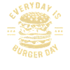 Everyday Is Burger Day