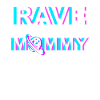 RAVE MOMMY