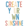 Create Your Own Sunshine Motivation