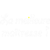 La meilleure maîtresse !