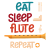 Eats Sleeps Flute Repeats Flute