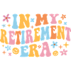 In My Retirement Era I