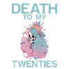 Death To My Twenties 2