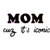 MOM - cuz it´s iconic